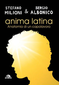 Anima latina - anatomia di un capolavoro 