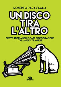 Disco tira l'altro - breve storia delle casa discografiche italiane e straniere 