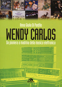 Wendy carlos - da pioniera a madrina della musica elettronica 