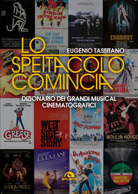 Spettacolo comincia - dizionario dei grandi musical cinematografici 