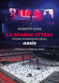 Grande attesa - storia romanzata degli oasis 