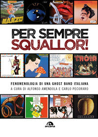 Per sempre squallor ! fenomenologia di una ghost band italiana 