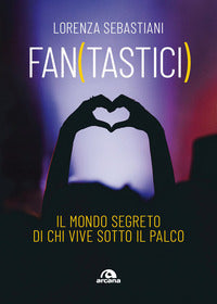 Fantastici - il mondo segreto di chi vive sotto il palco 