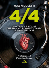 4/4 - 100 tracce house che hanno rivoluzionato il dancefloor 