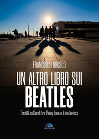 Altro libro sui beatles - eredita' culturali tra penny lane e il metaverso 