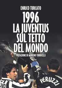 1996 la juventus sul tetto del mondo 