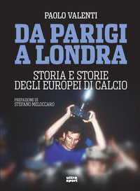 Da parigi a londra - storia e storie degli europei di calcio 