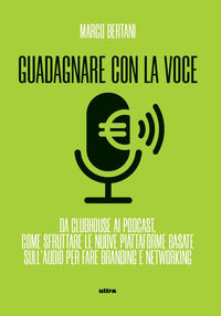 Guadagnare con la voce - da clubhouse ai podcast come sfruttare le nuove piattaforme basate 