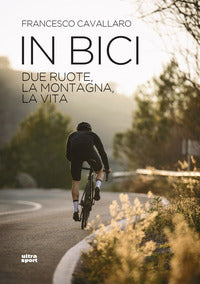 In bici - due ruote la montagna la vita 