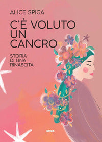 C'e' voluto un cancro - storia di una rinascita 