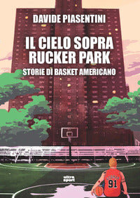 Cielo sopra rucker park - storie di basket americano 