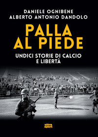 Palla al piede - undici storie di calcio e liberta' 