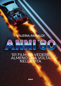 Anni '80 - 101 film da vedere almeno una volta nella vita 