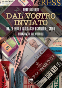 Dal vostro inviato - mezzo secolo con i grandi del calcio 