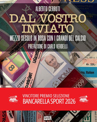 Dal vostro inviato - mezzo secolo con i grandi del calcio 