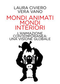 Mondi animati mondi interiori - l'animazione contemporanea: una visione globale 