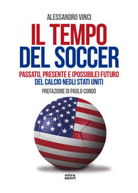 Tempo del soccer - passato presente e possibile futuro del calcio negli stati uniti 