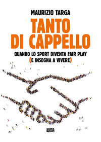 Tanto di cappello - quando lo sport diventa fair play e insegna a vivere 