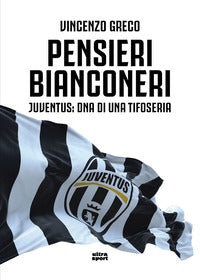 Pensieri bianconeri - juventus dna di una tifoseria 