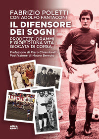 Difensore dei sogni - prodezze drammi e gioie di una vita giocata di corsa 