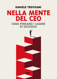 Nella mente del ceo - come pensano i leader di successo 