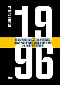 1996 - la grande cavalcata champions della juve e altre cose divertenti che non faro' mai piu' 