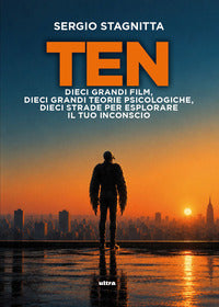 Ten - dieci grandi film dieci grandi teorie psicologiche dieci strade per esplorare il tuo 