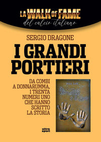 Grandi portieri - da combi a donnarumma i trenta numeri uno che hanno scritto la storia 