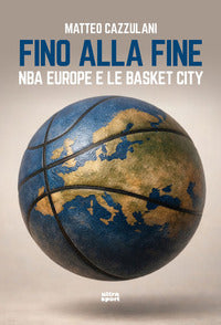 Fino alla fine - nba europe e le basket city 