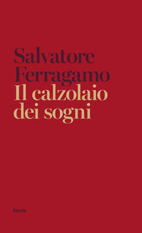 Calzolaio dei sogni - autobiografia di salvatore ferragamo 