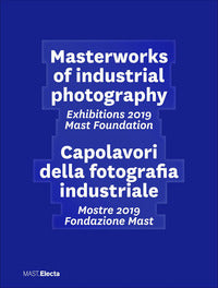 Masterworks of industrial photography exhibitions 2019 mast foundation 