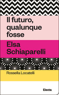 Futuro qualunque fosse elsa schiaparelli 