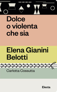 Dolce o violenta che sia - elena gianini belotti 