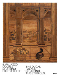 Palazzo ducale di urbino. lo studiolo-the ducal palace of urbino. the studiolo. ediz. bilingue (il) 
