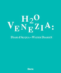 H2o venezia - diari d'acqua - water diaries 