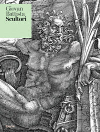 Giovan battista scultori - intagliator di stampe e scultore eccellente 