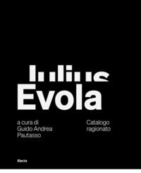 Julius evola - catalogo ragionato edizione italiana e inglese 
