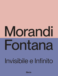 Morandi e fontana - invisibile e infinito 