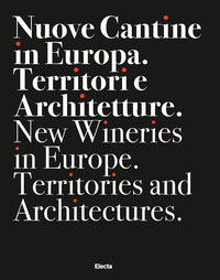 Nuove cantine in europa - territori e architetture 