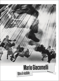 Mario giacomelli oltre il visibile 