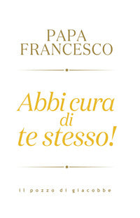 Abbi cura di te stesso ! 
