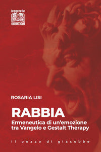 Rabbia - ermeneutica di un'emozione tra vangelo e gestalt therapy 