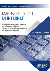 Manuale di diritto di internet - le principali ed innovative tematiche dell'informatica giuridica 