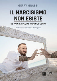 Narcisismo non esiste se non sai come riconoscerlo 