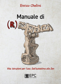 Manuale di resistenza - vita istruzioni per l'uso dall'autostima allo zen 