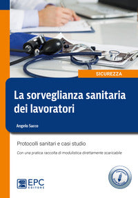 Sorveglianza sanitaria dei lavoratori - protocolli sanitari e casi studio 