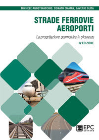 Strade ferrovie aeroporti - la progettazione geometrica in sicurezza 