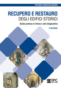 Recupero e restauro degli edifici storici - guida pratica al rilievo e alla diagnostica 