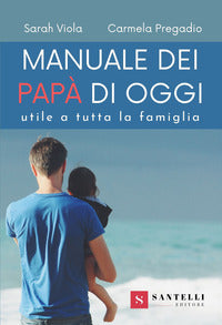 Manuale dei papa' di oggi - utile a tutta la famiglia 