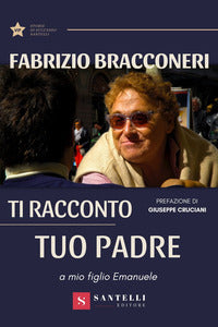 Ti racconto tuo padre - a mio figlio emanuele 